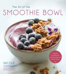 Art of the Smoothie Bowl - Nicole Gaffney (ISBN: 9781624147012)