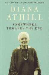 Somewhere Towards The End - Diana Athill (2008)