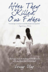 After They Killed Our Father - A Refugee from the Killing Fields Reunites with the Sister She Left Behind (2008)