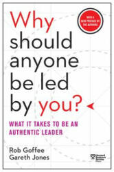 Why Should Anyone Be Led by You? With a New Preface by the Authors - Rob Goffee, Gareth Jones (ISBN: 9781633697683)