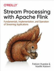 Stream Processing with Apache Flink - Fabian Hueske, Vasiliki Kalavri (ISBN: 9781491974292)