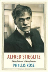 Alfred Stieglitz - Phyllis Rose (ISBN: 9780300226485)
