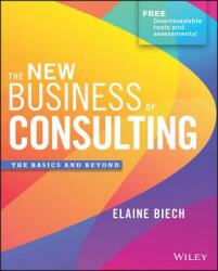 New Business of Consulting - The Basics and Beyond - Elaine Biech (ISBN: 9781119556909)