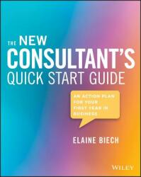 The New Consultant's Quick Start Guide: An Action Plan for Your First Year in Business (ISBN: 9781119556930)