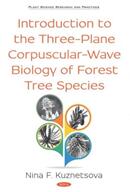 Introduction to the Three-Plane Corpuscular-Wave Biology of Forest Tree Species (ISBN: 9781536144116)