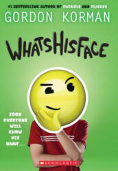 Whatshisface - Gordon Korman (ISBN: 9781338200188)