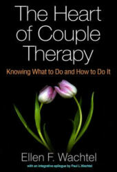 Heart of Couple Therapy - Ellen F. Wachtel, Paul L. Wachtel (ISBN: 9781462540686)