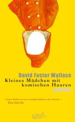 Kleines Mädchen mit komischen Haaren - Marcus Ingendaay, Denis Scheck, David Foster Wallace (ISBN: 9783462029758)