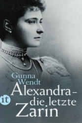 Alexandra - die letzte Zarin - Gunna Wendt (ISBN: 9783458360209)