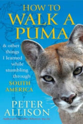 How to Walk a Puma - Peter Allison (2012)