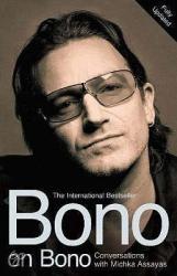 Bono on Bono: Conversations with Michka Assayas - Michka Assayas (2006)