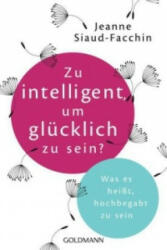 Zu intelligent, um glücklich zu sein? - Jeanne Siaud-Facchin, Dietlind Falk (ISBN: 9783442176397)