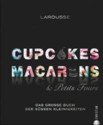 Cupcakes, Macarons & Petits Fours - Larousse, Helmut Ertl, Sibylle Segovia (ISBN: 9783959610117)