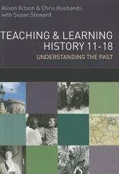 Teaching and Learning History: Understanding the Past 11-18 (2011)