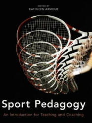 Sport Pedagogy: An Introduction for Teaching and Coaching (2011)