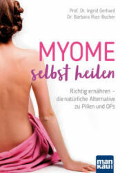 Myome selbst heilen - Ingrid Gerhard, Barbara Rias-Bucher (ISBN: 9783863744588)