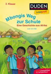Leseprofi - Mbongis Weg zur Schule. Eine Geschichte aus Afrika, 2. Klasse - Lutz van Dijk, Betina Gotzen-Beek (ISBN: 9783737333498)