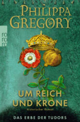 Um Reich und Krone - Philippa Gregory, Anja Schünemann (ISBN: 9783499274602)