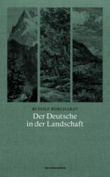 Der Deutsche in der Landschaft - Rudolf Borchardt, Judith Schalansky (ISBN: 9783957575296)