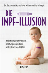 Die Impf-Illusion - Suzanne Humphries, Roman Bystrianyk (ISBN: 9783864455537)