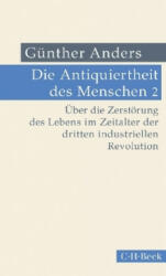 Die Antiquiertheit des Menschen Bd. 02: Über die Zerstörung des Lebens im Zeitalter der dritten industriellen Revolution - Günther Anders (ISBN: 9783406723179)