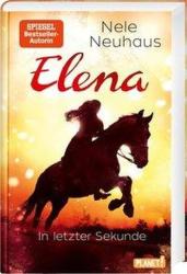 Elena - Ein Leben für Pferde: In letzter Sekunde - Nele Neuhaus (ISBN: 9783522506168)