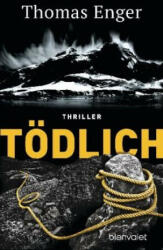 Tödlich - Thomas Enger, Günther Frauenlob, Maike Dörries (ISBN: 9783734106835)