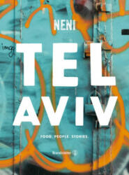 Tel Aviv by Neni. Food. People. Stories. - Haya Molcho, Neni, Nuriel Molcho (ISBN: 9783710600913)