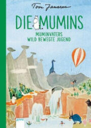 Die Mumins - Muminvaters wild bewegte Jugend - Tove Jansson, Tove Jansson, Brigitta Kicherer (ISBN: 9783401602837)