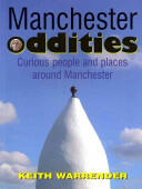 Manchester Oddities - Curious People and Places Around Manchester (2011)