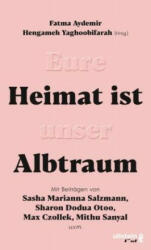 Eure Heimat ist unser Albtraum - Fatma Aydemir, Hengameh Yaghoobifarah (ISBN: 9783961010363)