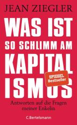 Was ist so schlimm am Kapitalismus? - Jean Ziegler, Hainer Kober (ISBN: 9783570103708)