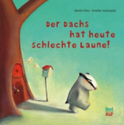Der Dachs hat heute schlechte Laune - Moritz Petz, Amélie Jackowski (ISBN: 9783314104862)