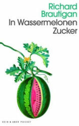 In Wassermelonen Zucker - Richard Brautigan, Günter Ohnemus (ISBN: 9783036959924)