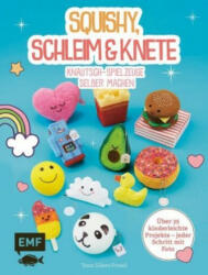 Squishy, Schleim & Knete - Knautsch-Spielzeuge selber machen - Tessa Sillars-Powell, Annika Klapper (ISBN: 9783960932352)