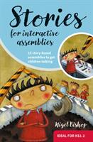 Stories for Interactive Assemblies - 15 story-based assemblies to get children talking (2012)