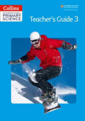 International Primary Science Teacher's Guide 3 - Emily Miller, Jonathan Miller, Anita Loughrey, Pauline Hannigan, Pat Dower, Helen Harden, Tracey Baxter, Sunetra Berry, Karen Morrison, Fiona Macgrego (ISBN: 9780007586172)