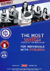 The most hated topics at the ECL exam for individuals with dyslexia - Level B2 ( (ISBN: 9786155386206)