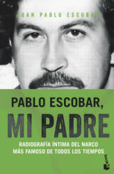 Pablo Escobar, mi padre - Juan Pablo Escobar (ISBN: 9788499427805)