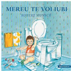 Mereu te voi iubi (editie cartonata) - Robert Munsch (ISBN: 9789734729555)