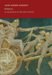 John Singer Sargent: Murals in the Museum of Fine Arts, Boston - Carol Troyen, Pamela Hatchfield, Lydia Vagts (ISBN: 9780878468096)