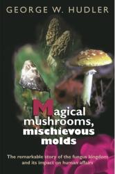 Magical Mushrooms Mischievous Molds (ISBN: 9780691070162)