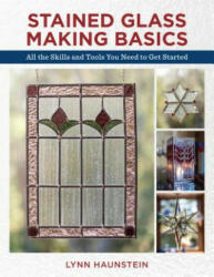 Stained Glass Making Basics - Lynn Haunstein (ISBN: 9780811736527)