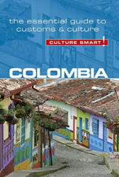 Colombia útikönyv, Colombia - Culture Smart! : The Essential Guide to Customs & Culture 2019 angol (ISBN: 9781857338867)