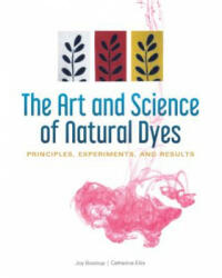 The Art and Science of Natural Dyes: Principles, Experiments, and Results (ISBN: 9780764356339)