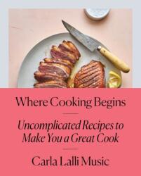 Where Cooking Begins - Carla Lalli Music (ISBN: 9780525573340)