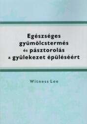 Egészséges gyümölcstermés és pásztorolás a gyülekezet épüléséért (ISBN: 9780736396080)