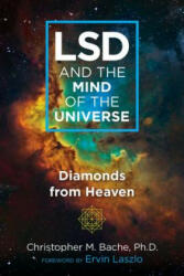 LSD and the Mind of the Universe - Christopher M. Bache, Ervin Laszlo (ISBN: 9781620559703)