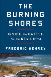 The Burning Shores: Inside the Battle for the New Libya (ISBN: 9780374538231)