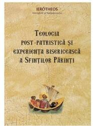 Teologia post-patristica si experienta bisericeasca a Sfintilor Parinti - mitrop. Ierotheos Vlachos (ISBN: 9789731366777)